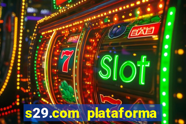 s29.com plataforma de jogos